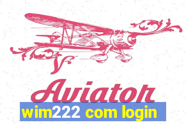 wim222 com login